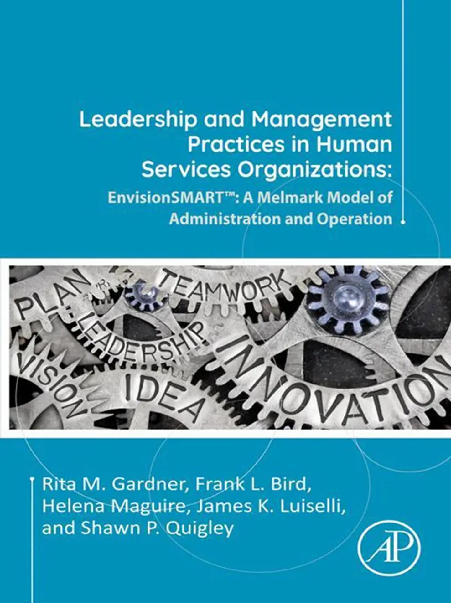Leadership and Management Practices in Human Services Organizations: EnvisionSMART™: A Melmark Model of Administration and Operation 1