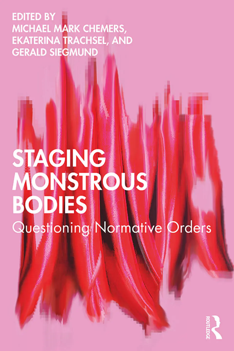 Staging Monstrous Bodies: Questioning Normative Orders  1