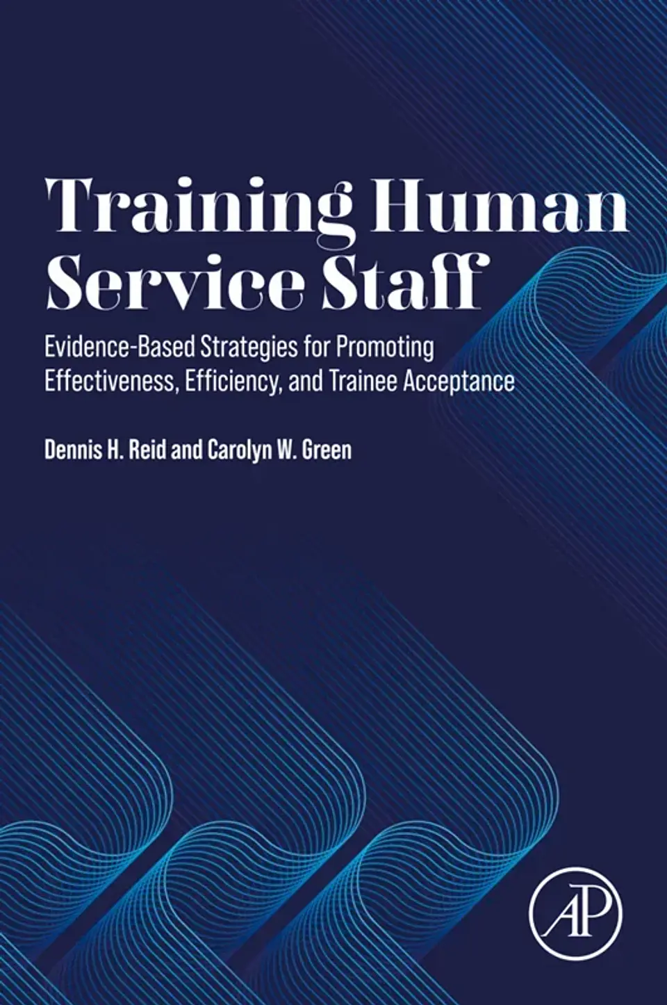 Training Human Service Staff: Evidence-Based Strategies for Promoting Effectiveness, Efficiency, and Trainee Acceptance 1