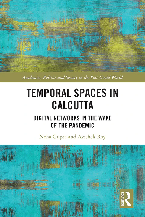 Temporal Spaces in Calcutta: Digital Networks in the Wake of the Pandemic 
