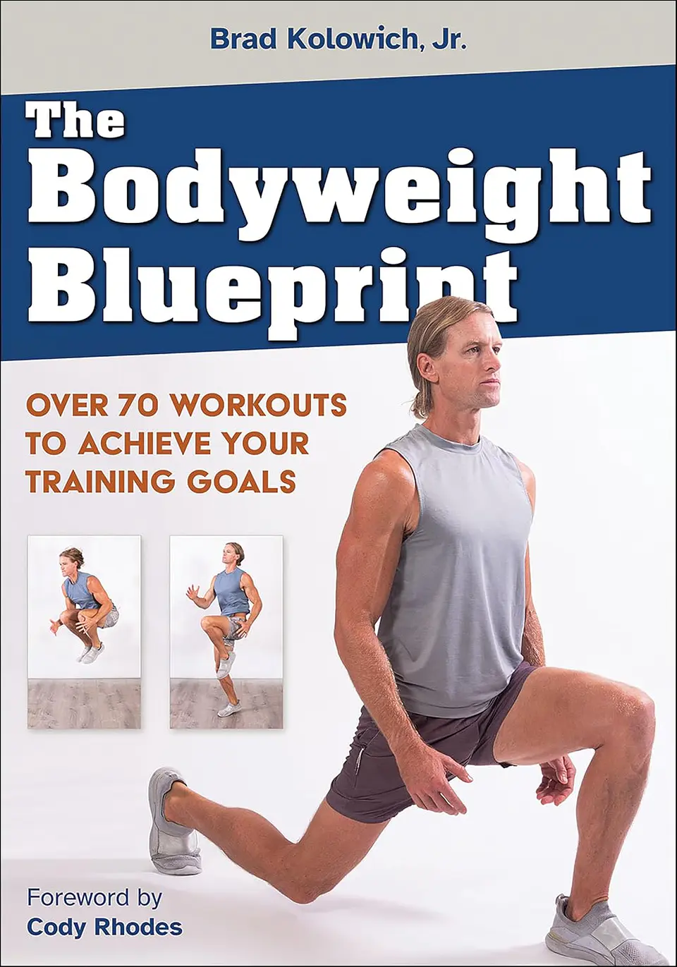 The Bodyweight Blueprint: Over 70 Workouts to Achieve Your Training Goals 1