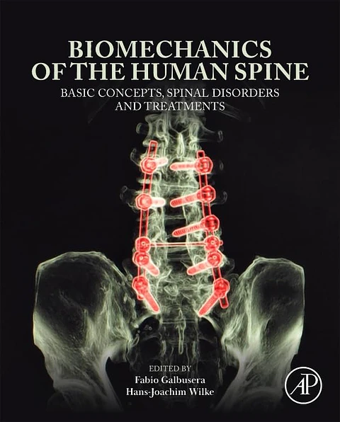 Biomechanics of the Human Spine: Basic Concepts, Spinal Disorders and Treatments 2nd Edition