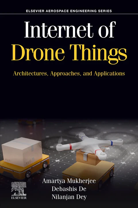 Internet of Drone Things: Architectures, Approaches, and Applications (Aerospace Engineering)