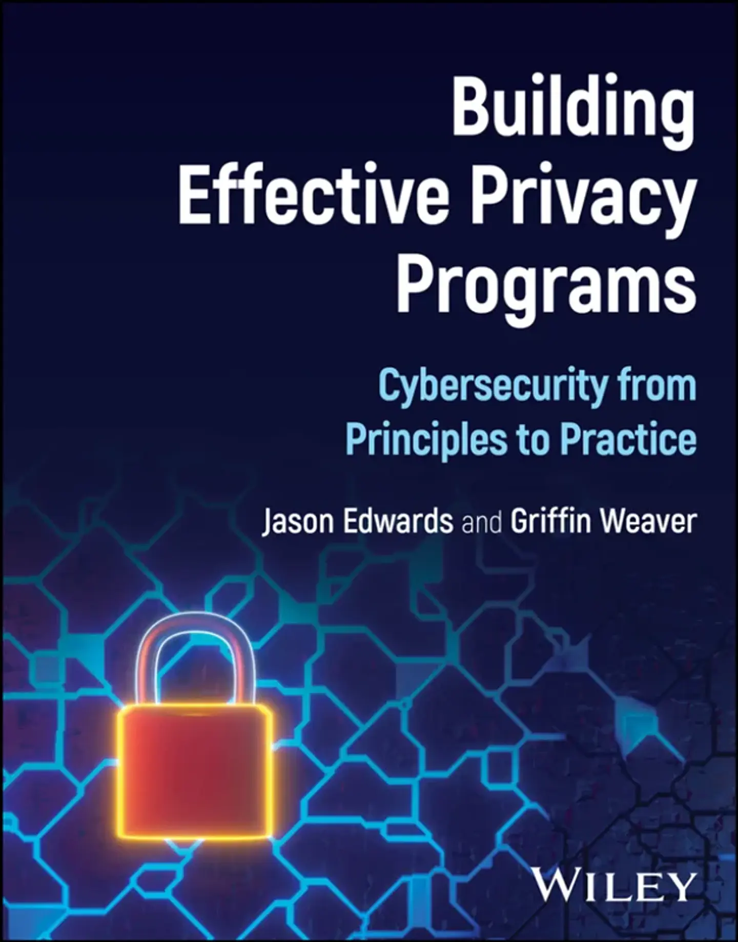 Building Effective Privacy Programs: Cybersecurity from Principles to Practice 1