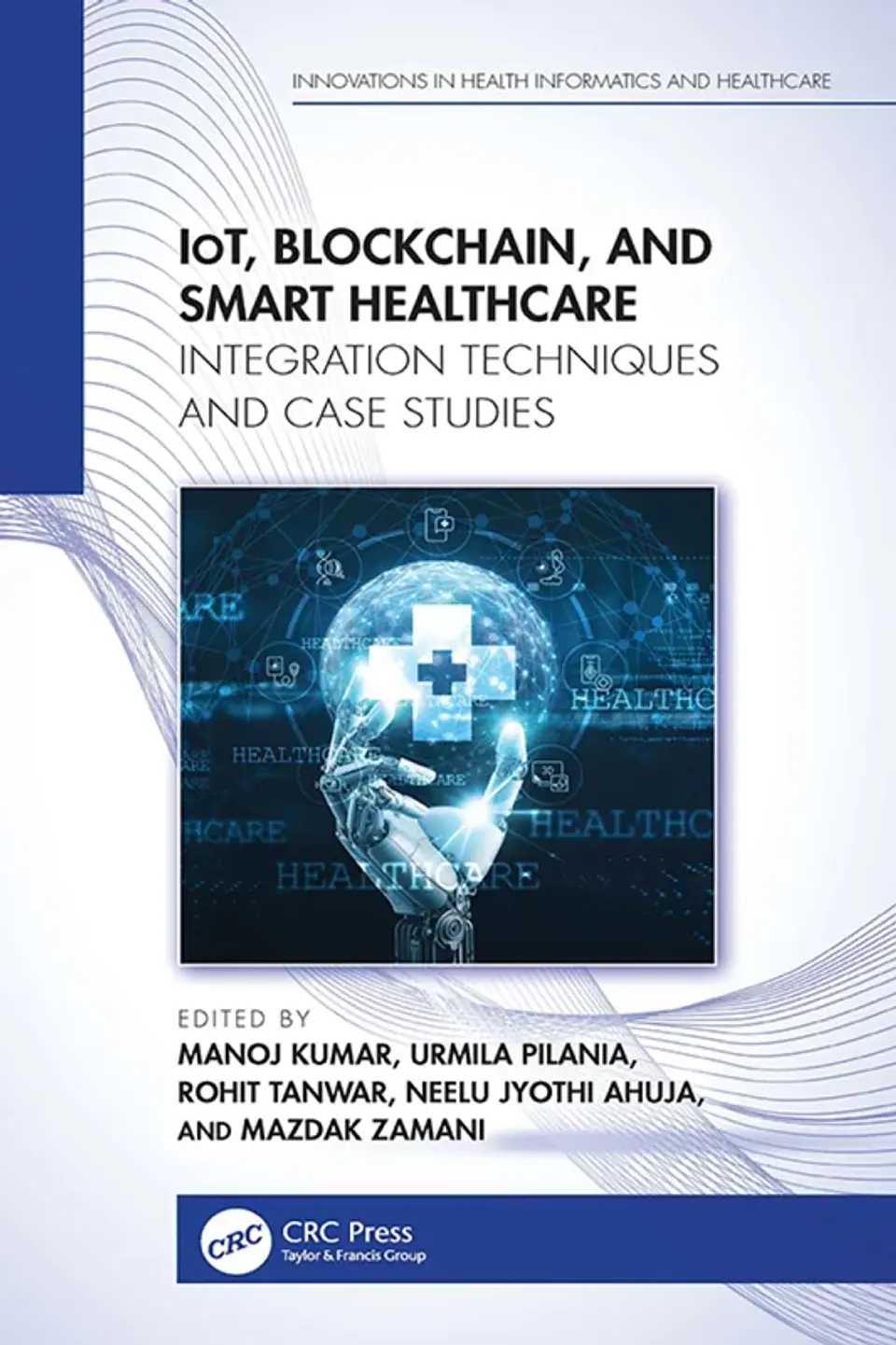 IoT, Blockchain, and Smart Healthcare: Integration Techniques and Case Studies 1