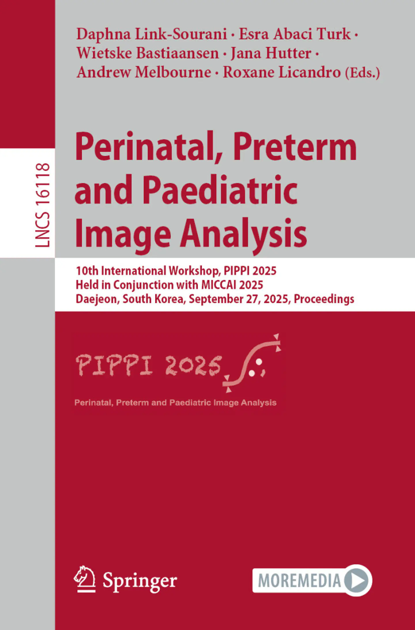 Perinatal, Preterm and Paediatric Image Analysis: 10th International Workshop, PIPPI 2025, Held in Conjunction with MICCAI 2025, Daejeon, South Korea, September 27, 2025, Proceedings 1