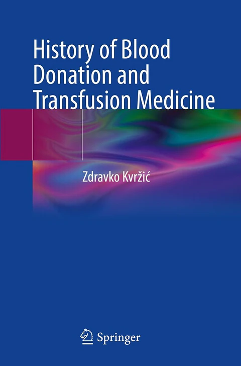  History of Blood Donation and Transfusion Medicine 