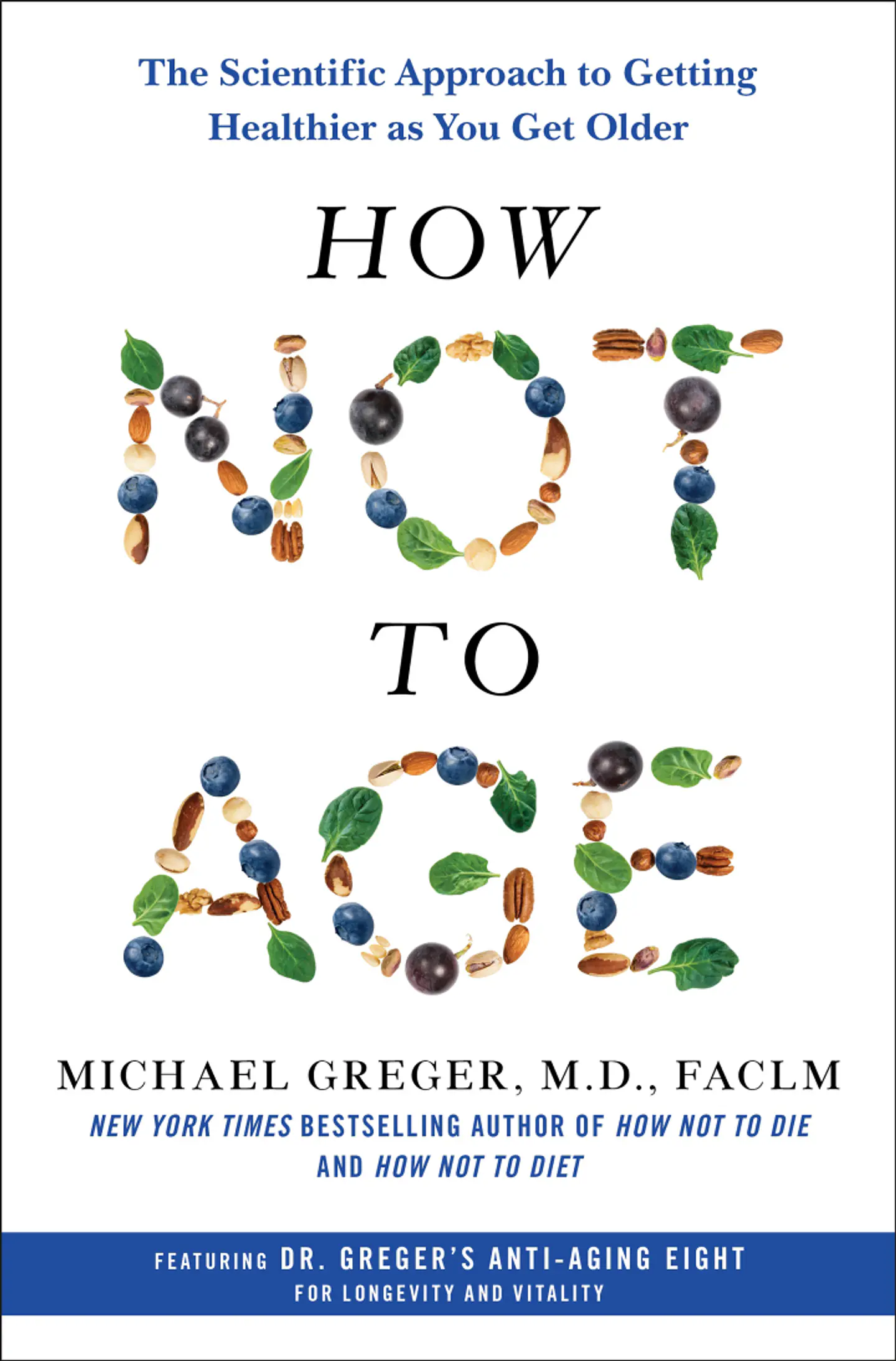 How Not to Age: The Scientific Approach to Getting Healthier as You Get Older 1