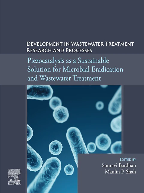 Piezocatalysis as a Sustainable Solution for Microbial Eradication and Wastewater Treatment: Development in Wastewater Treatment Research and Processes