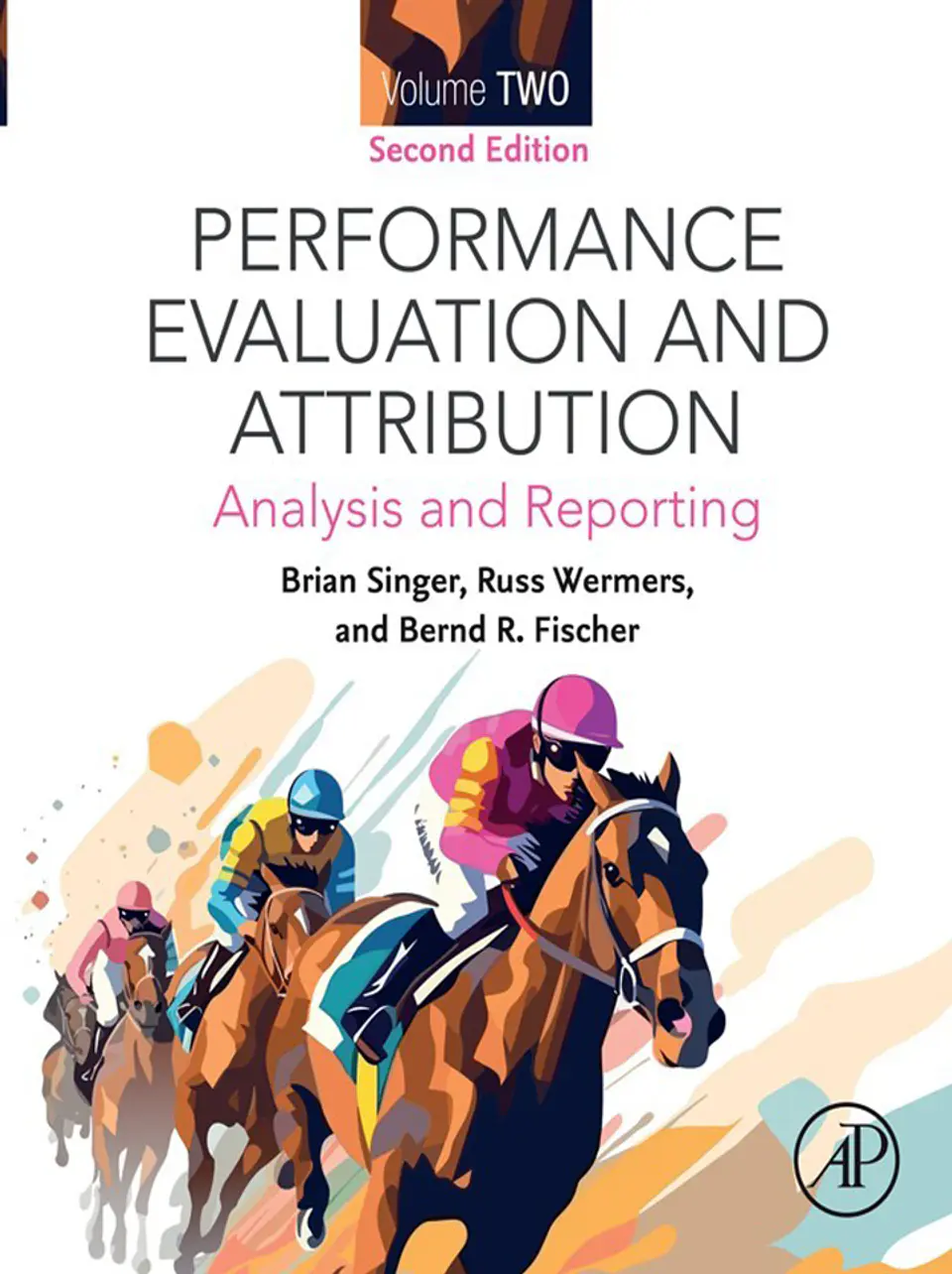 Performance Evaluation and Attribution Volume Two: Analysis and Reporting 2nd Edition 1