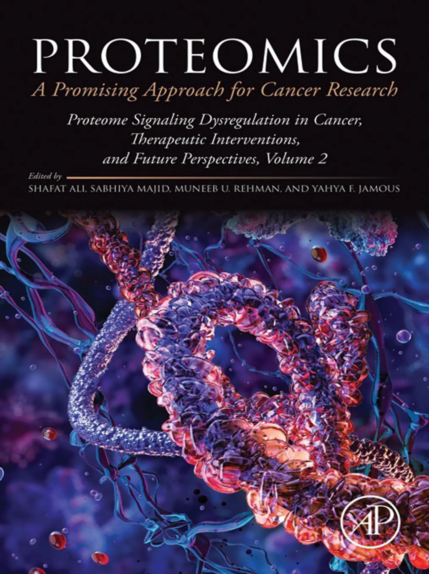 Proteomics: A Promising Approach for Cancer Research: Proteome Signaling Dysregulation in Cancer, Therapeutic Interventions, and Future Perspectives, Volume 2 1