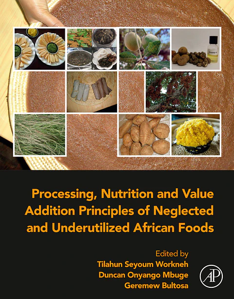 Processing, Nutrition and Value Addition Principles of Neglected and Underutilized African Foods