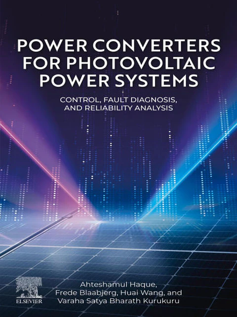 Power Converters for Photovoltaic Power Systems: Control, Fault Diagnosis, and Reliability Analysis