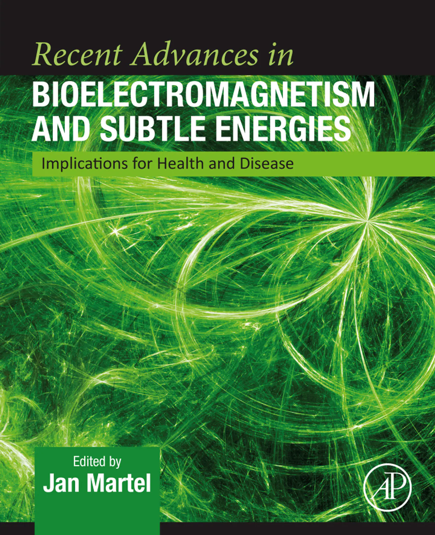 Recent Advances in Bioelectromagnetism and Subtle Energies: Implications for Health and Disease 1