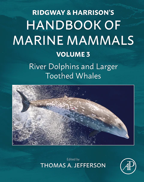 River Dolphins and Larger Toothed Whales: Ridgway and Harrison's Handbook of Marine Mammals, Volume 3