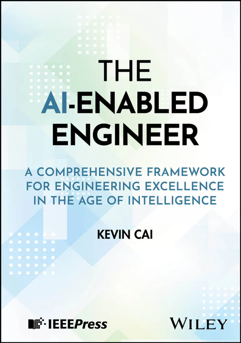 The AI-Enabled Engineer: A Comprehensive Framework for Engineering Excellence in the Age of Intelligence 1