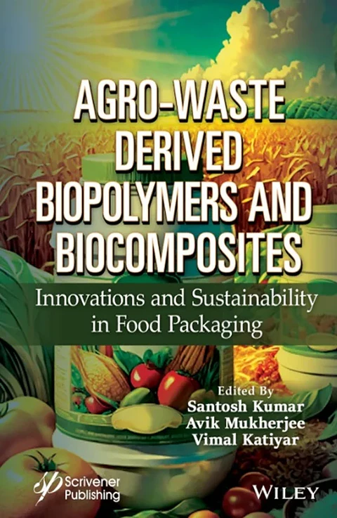 Agro-Waste Derived Biopolymers and Biocomposites: Innovations and Sustainability in Food Packaging 