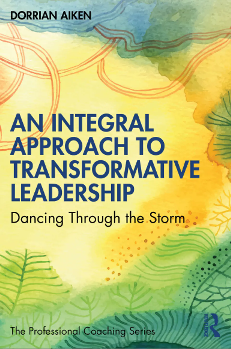 An Integral Approach to Transformative Leadership: Dancing Through the Storm 1