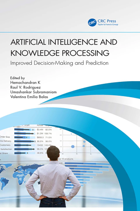  Artificial Intelligence and Knowledge Processing: Improved Decision-Making and Prediction 