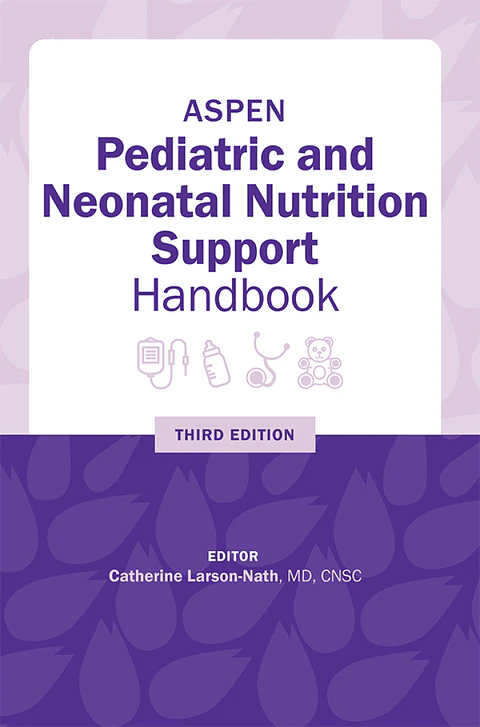 ASPEN Pediatric and Neonatal Nutrition Support Handbook 3rd Edition