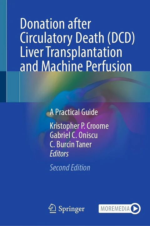 Donation after Circulatory Death (DCD) Liver Transplantation and Machine Perfusion: A Practical Guide 2nd Edition