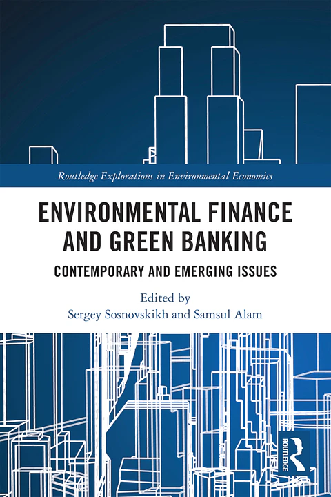 Environmental Finance and Green Banking: Contemporary and Emerging Issues