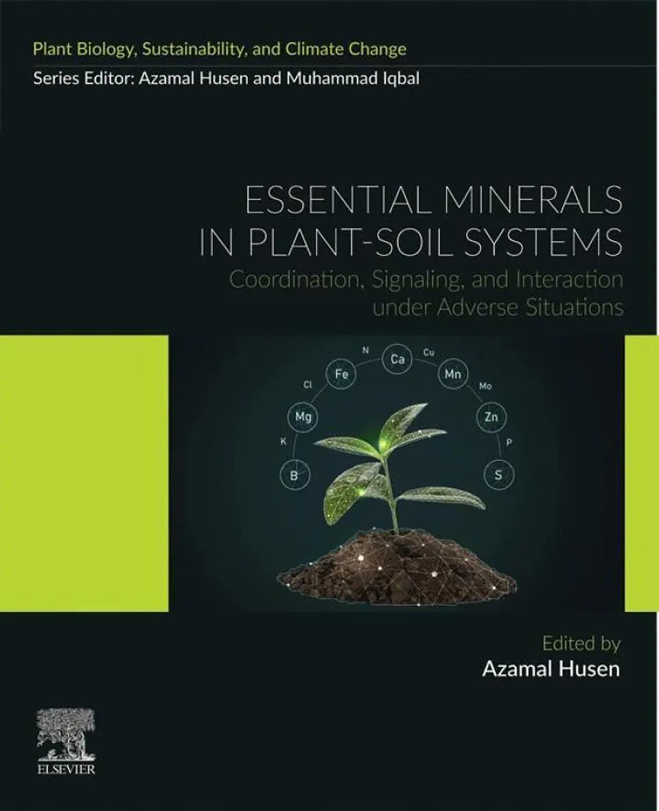 Essential Minerals in Plant-Soil Systems: Coordination, Signaling, and Interaction under Adverse Situations 1