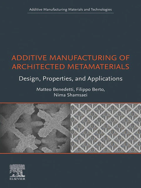 Additive Manufacturing of Architected Metamaterials: Design, Properties, and Applications