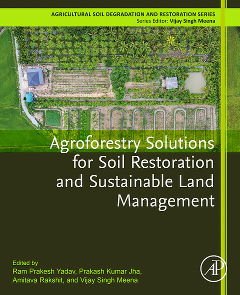 Agroforestry Solutions for Soil Restoration and Sustainable Land Management (Agricultural Soil Degradation and Restoration)