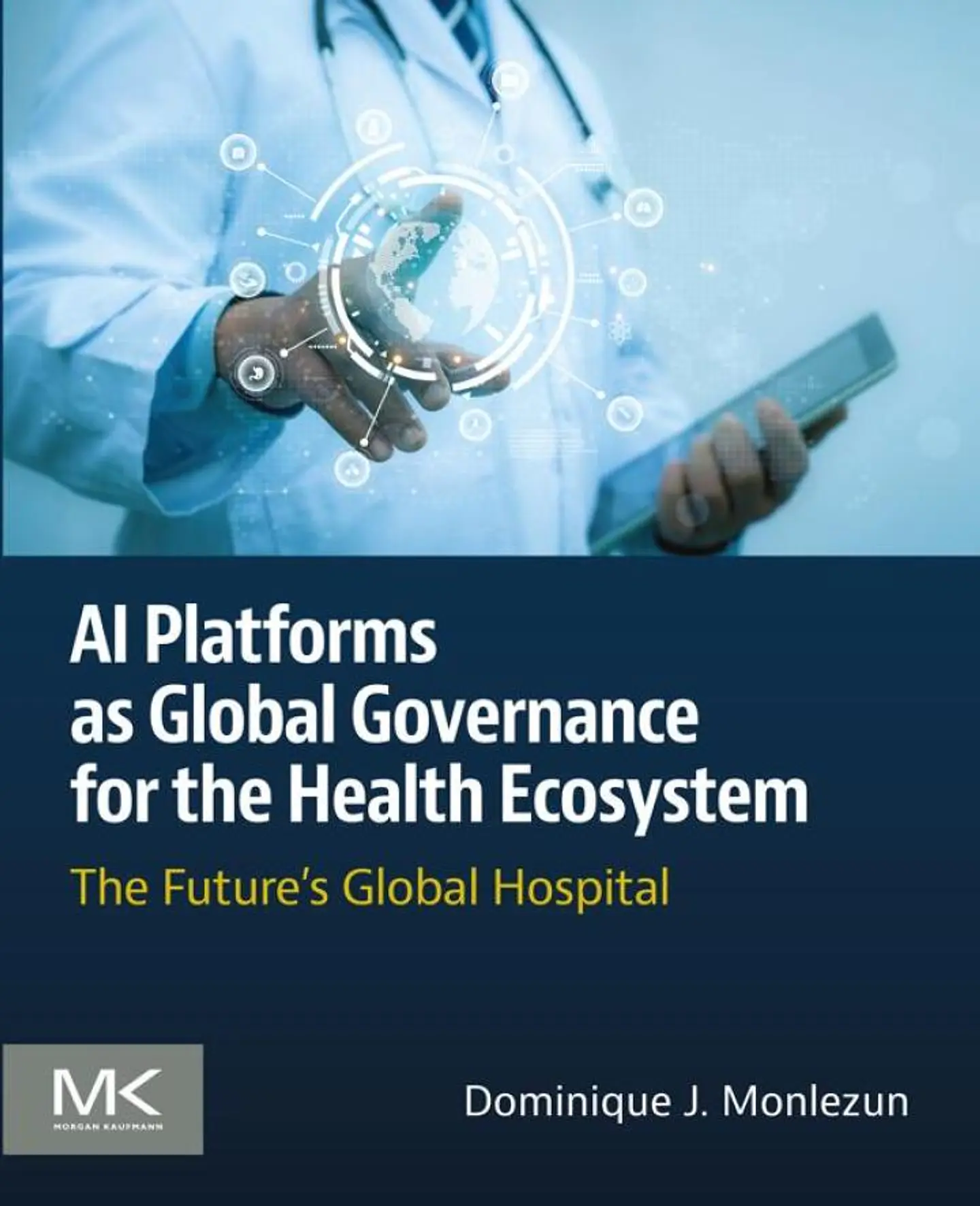 AI Platforms as Global Governance for the Health Ecosystem: The Future's Global Hospital 1