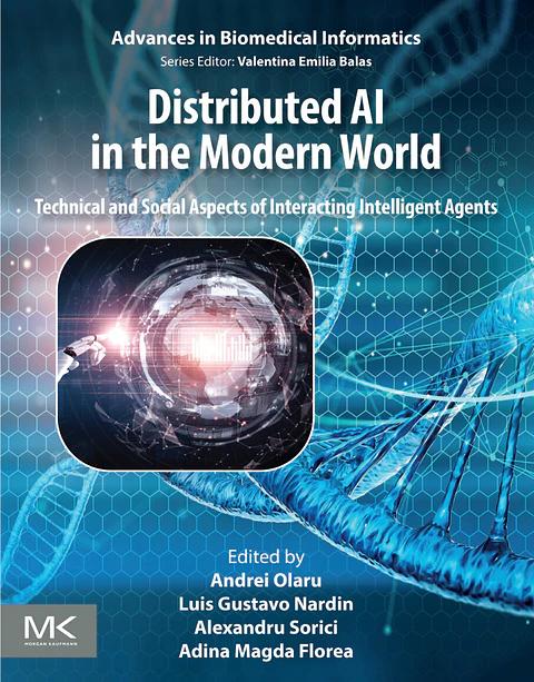 Distributed AI in the Modern World: Technical and Social Aspects of Interacting Intelligent Agents (Advances in Biomedical Informatics)