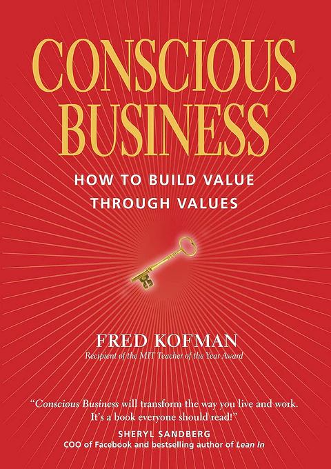  Conscious Business: How to Build Value Through Values 