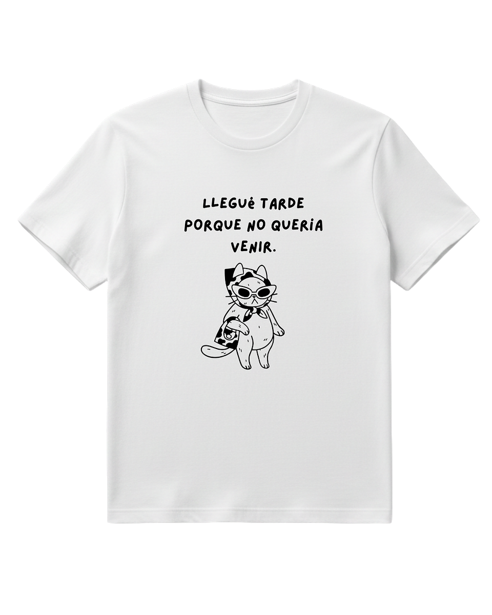 Polera Llegué Tarde Porque No Queria Venir - Gata Sarcástica  3