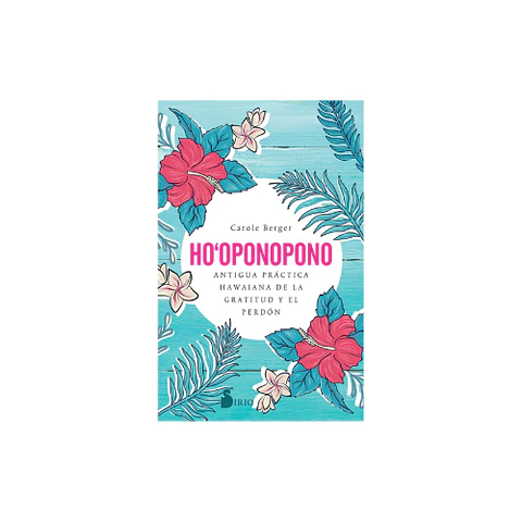 Ho'oponopono: Antigua Práctica Hawaiana de la Gratitud y el Perdón