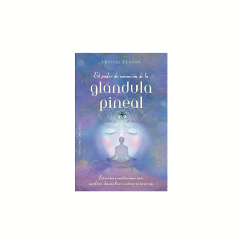 El Poder de Sanación de la Gandula Pineal