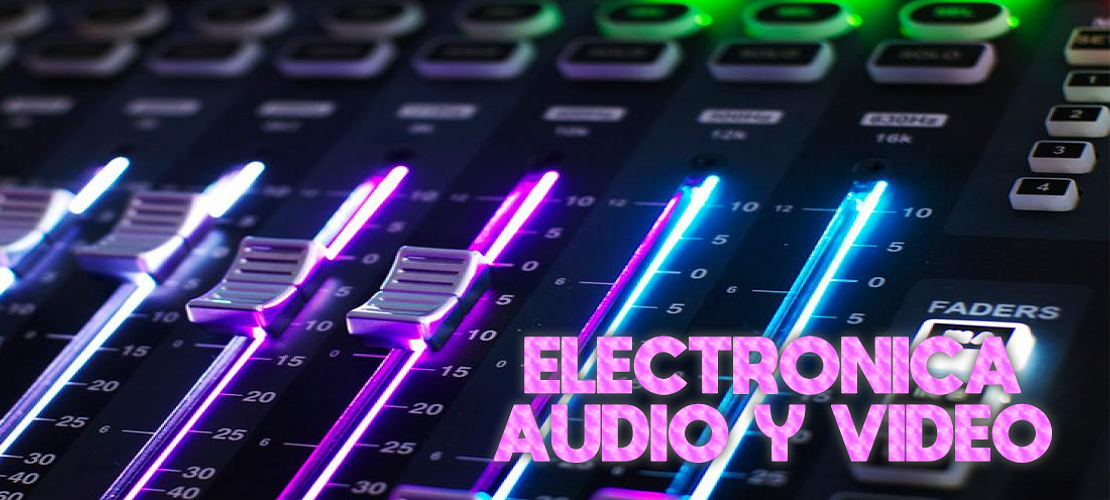 Electronica, Audio y Video