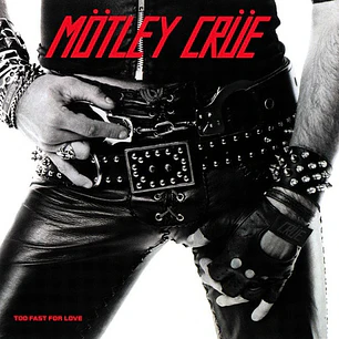 Motley Crue - Too Fast For Love (Vinilo Simple, Edición 40 Años)