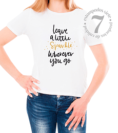 Polera Manga Corta " Leave A Little Sparkle Whatever You Go" 