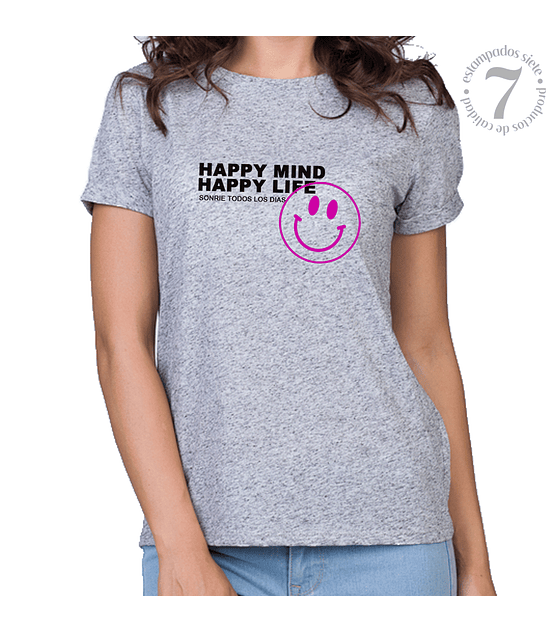 Polera Manga Corta Happy Mind Happy Life "Mente feliz vida feliz" Sonríe siempre