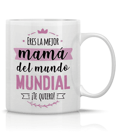 Taza/Tazon/Mug Eres La Mejor Mama Del Mundo Mundial 43