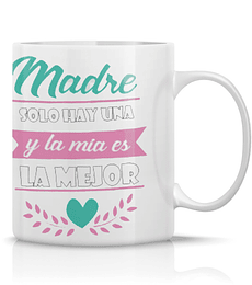Taza/Tazon/Mug Madre Solo Hay Una Dia De Las Madres 127