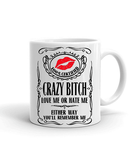 Taza/Tazon/Mug Crazy Bitch Love Me Or Hate Me 