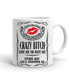 Taza/Tazon/Mug Crazy Bitch Love Me Or Hate Me 