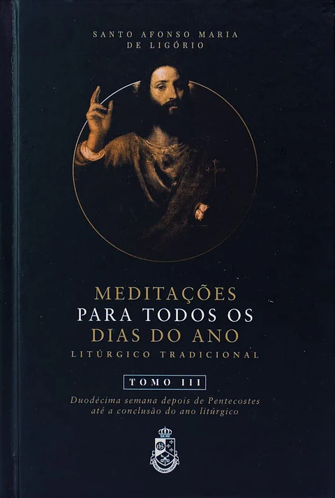 Meditações Para Todos os Dias - Santo Afonso Maria de Ligório - Tomo III