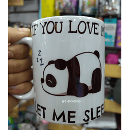 Taza Panda If You Love Me Let me Sleep