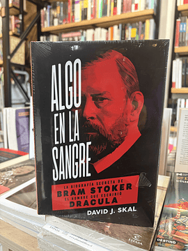 Algo en la sangre. La biografia secreta de Bram Stoker