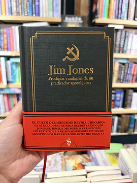 Jim Jones. Prodigios y milagros de un predicador apocalíptico
