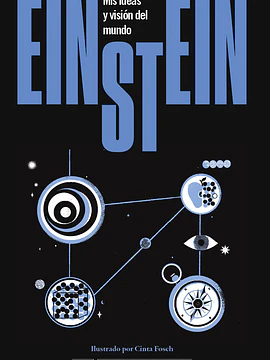 Einstein. Mis ideas y visión del mundo
