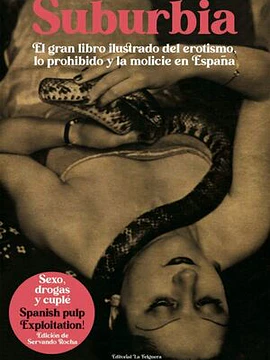 Suburbia. El gran libro ilustrado del erotismo, lo prohibido y la molicie en España.