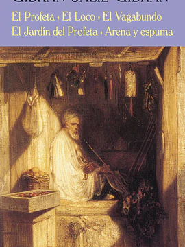 El profeta. El loco. El vagabundo. El jardín del profeta. Arena y espuma
